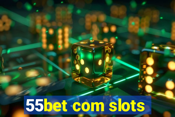 55bet com slots